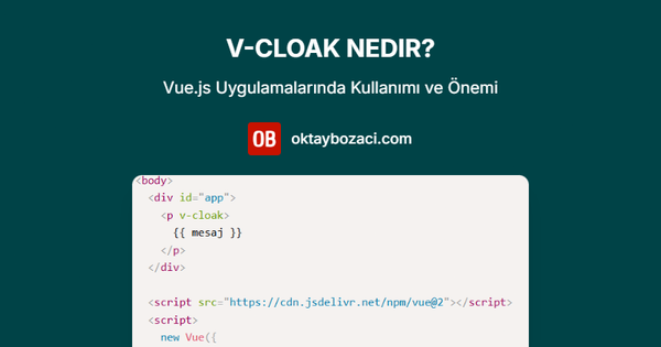 v-cloak Nedir? Vue.js Uygulamalarında Kullanımı ve Önemi